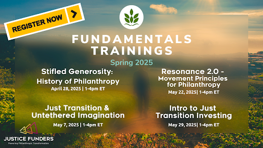 Infographic for Spring 2025 Fundamentals Trainings includes four sessions on philanthropy topics with dates and times. "Register Now" button and Justice Funders logo are visible.